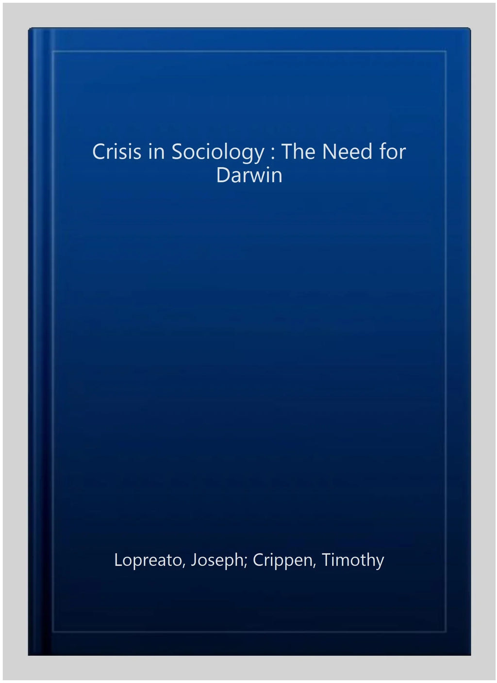 Pre-owned Crisis in Sizeociology : The Need for Darwin, Paperback by Lopreato, Joseph; Crippen, Timothy, ISizeBN 0765808749, ISizeBN-13 9780765808745