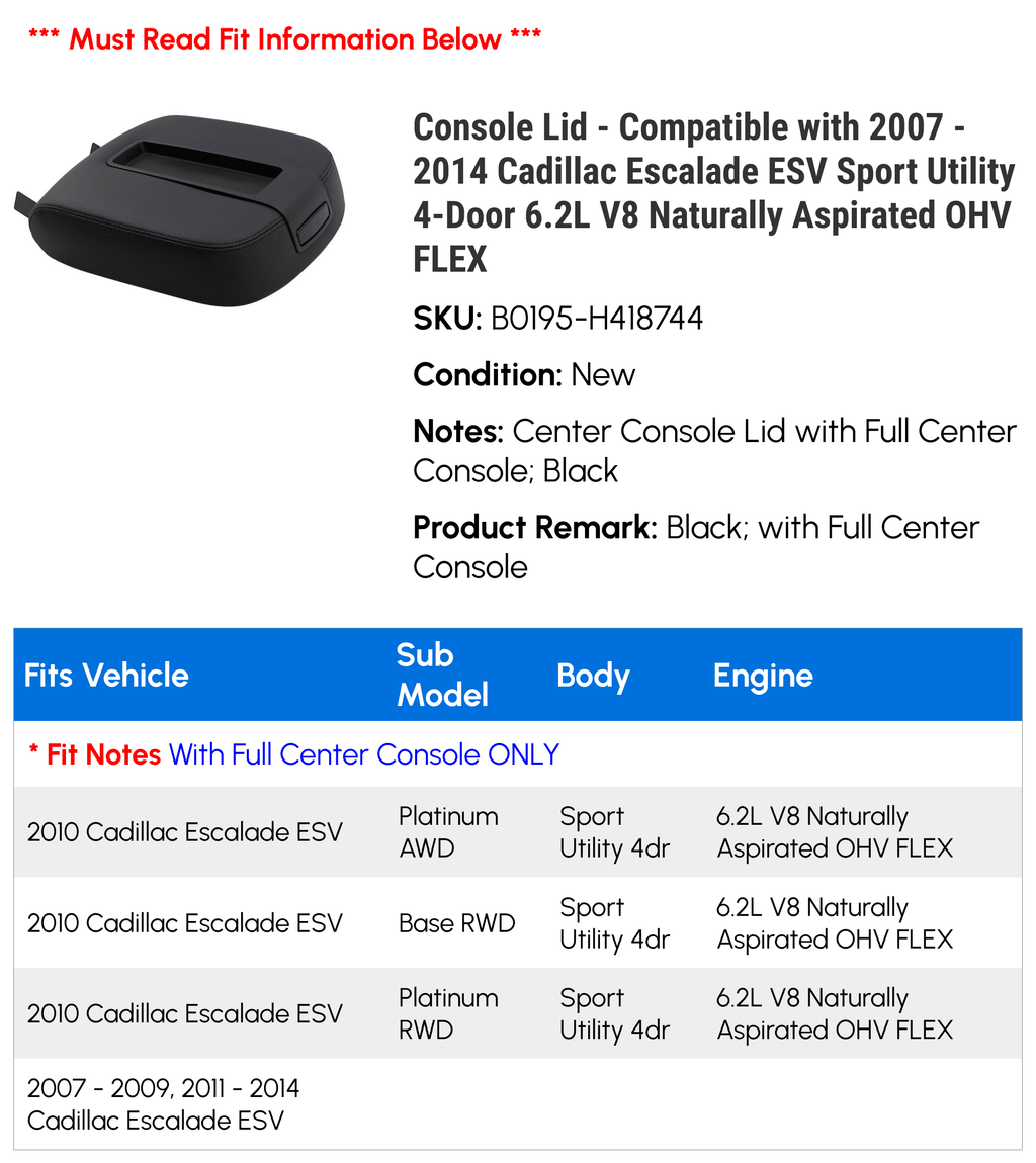 Console Lid - Compatible with 2007 - 2014 Cadillac Escalade ESizeV Sizeport Utility 4-Door 6.2L V8 Naturally Aspirated OHV FLEX 2008 2009 2010 2011 2012 2013